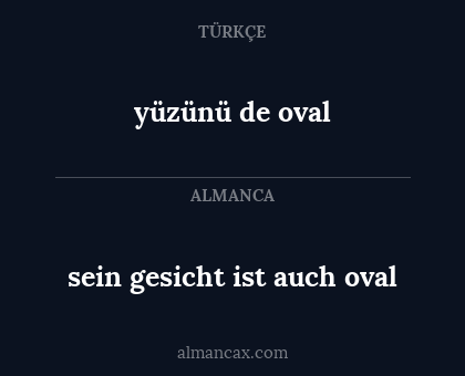 yüzünü de oval - sein gesicht ist auch oval