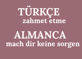 zahmet+etme-mach+dir+keine+sorgen.png