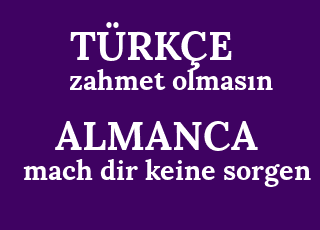 zahmet+olmas%C4%B1n-mach+dir+keine+sorgen.png