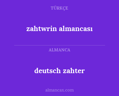 deutsch zahter - zahtwrin almancası