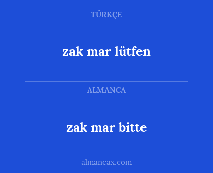 zak mar lütfen - zak mar bitte