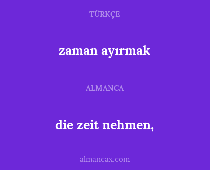 die zeit nehmen, - zaman ayırmak