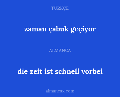 zaman çabuk geçiyor - die zeit ist schnell vorbei