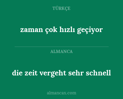 zaman çok hızlı geçiyor - die zeit vergeht sehr schnell