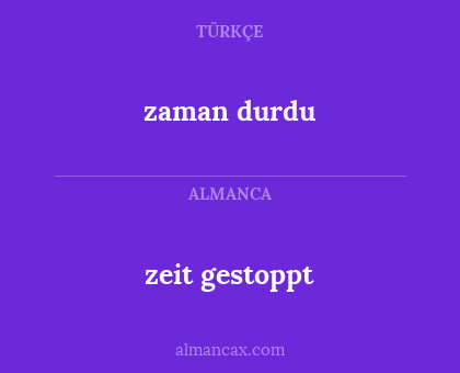 zeit gestoppt - zaman durdu