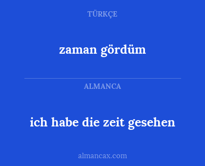 ich habe die zeit gesehen - zaman gördüm