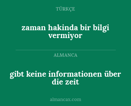 gibt keine informationen über die zeit - zaman hakinda bir bilgi vermiyor