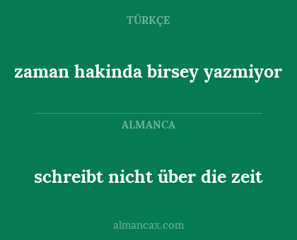 zaman hakinda birsey yazmiyor - schreibt nicht über die zeit