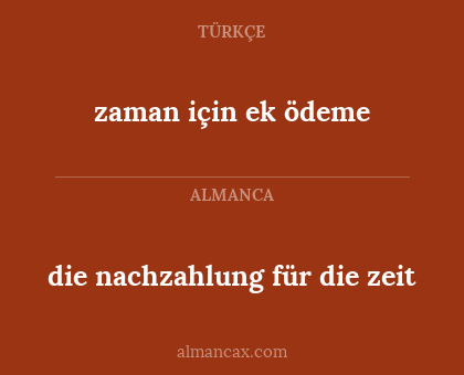 zaman için ek ödeme - die nachzahlung für die zeit