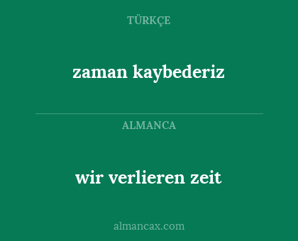 wir verlieren zeit - zaman kaybederiz