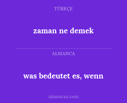 was bedeutet es, wenn - zaman ne demek