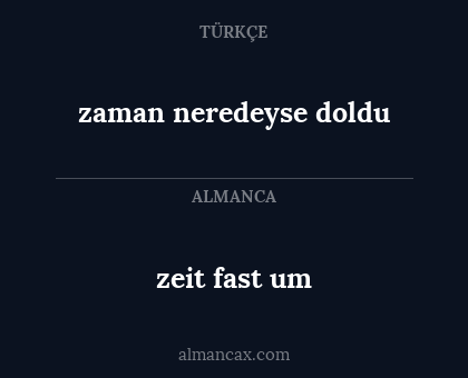 zeit fast um - zaman neredeyse doldu