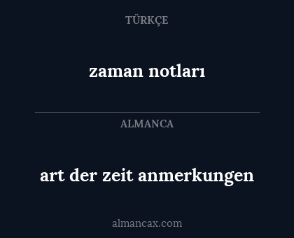 zaman notları - art der zeit anmerkungen