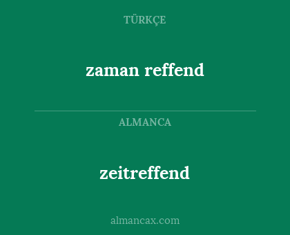 zeitreffend - zaman reffend