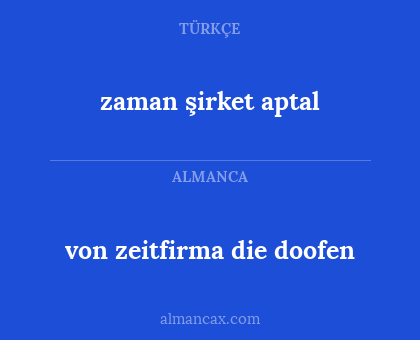 von zeitfirma die doofen - zaman şirket aptal