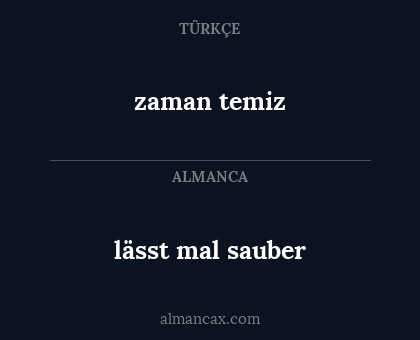 lässt mal sauber - zaman temiz