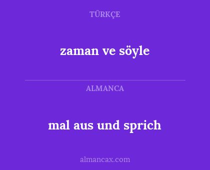 zaman ve söyle - mal aus und sprich