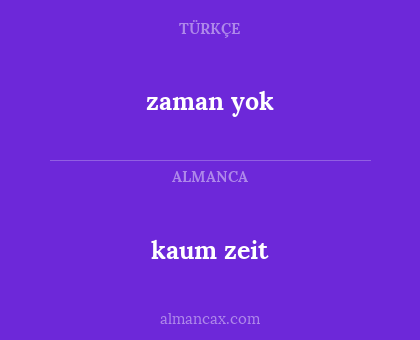 kaum zeit - zaman yok