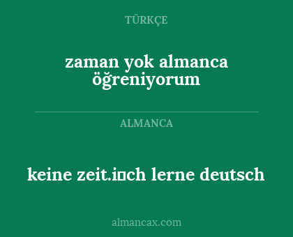 keine zeit.i̇ch lerne deutsch - zaman yok almanca öğreniyorum