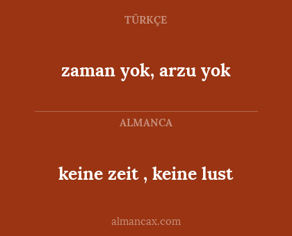 zaman yok, arzu yok - keine zeit , keine lust