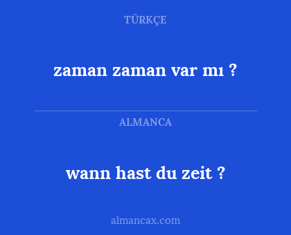 wann hast du zeit ? - zaman zaman var mı ?