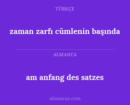 am anfang des satzes - zaman zarfı cümlenin başında
