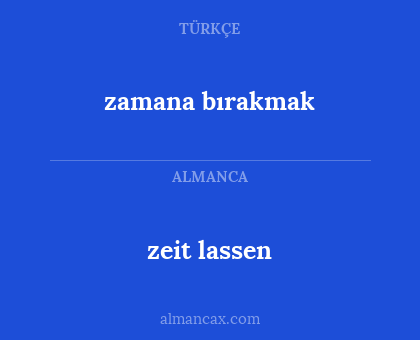 zamana bırakmak - zeit lassen