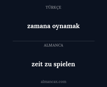 zamana oynamak - zeit zu spielen