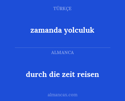 zamanda yolculuk - durch die zeit reisen