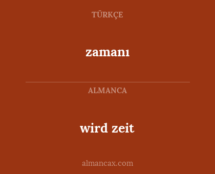 wird zeit - zamanı