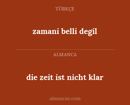 die zeit ist nicht klar - zamani belli degil