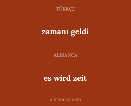 es wird zeit - zamanı geldi
