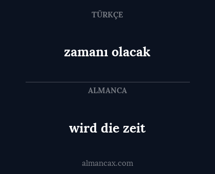 wird die zeit - zamanı olacak