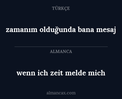 zamanım olduğunda bana mesaj - wenn ich zeit melde mich