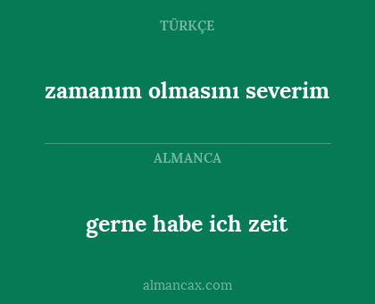 zamanım olmasını severim - gerne habe ich zeit