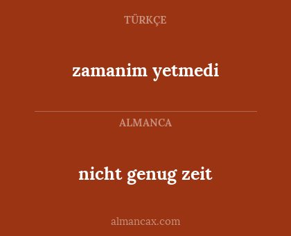 nicht genug zeit - zamanim yetmedi