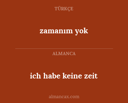 ich habe keine zeit - zamanım yok