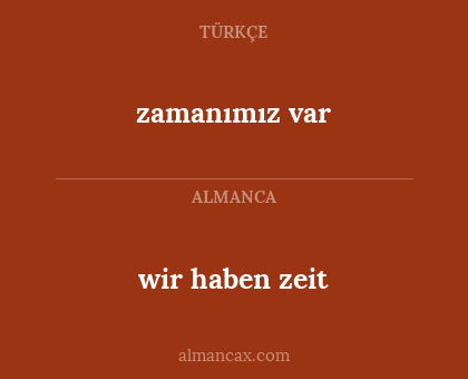zamanımız var - wir haben zeit