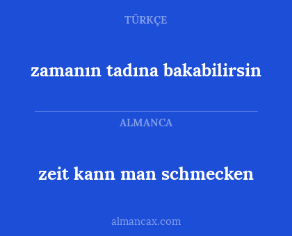 zamanın tadına bakabilirsin - zeit kann man schmecken