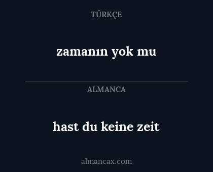 hast du keine zeit - zamanın yok mu