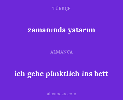 ich gehe pünktlich ins bett - zamanında yatarım