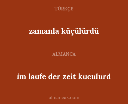 zamanla küçülürdü - im laufe der zeit kuculurd