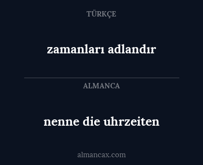 nenne die uhrzeiten - zamanları adlandır