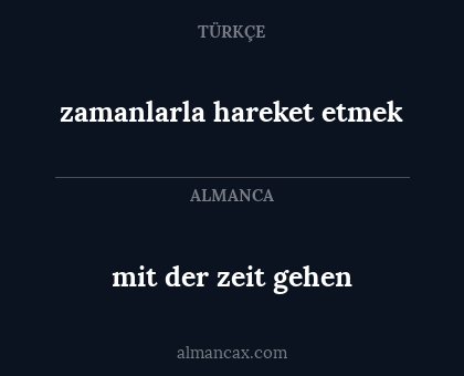 mit der zeit gehen - zamanlarla hareket etmek