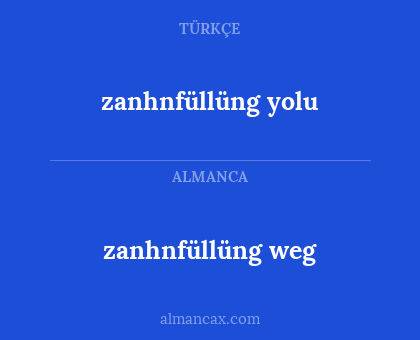 zanhnfüllüng weg - zanhnfüllüng yolu