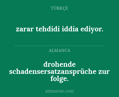 zarar tehdidi iddia ediyor. - drohende schadensersatzansprüche zur folge.