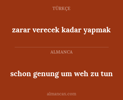 zarar verecek kadar yapmak - schon genung um weh zu tun
