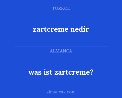 zartcreme nedir - was ist zartcreme?