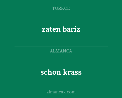 zaten bariz - schon krass