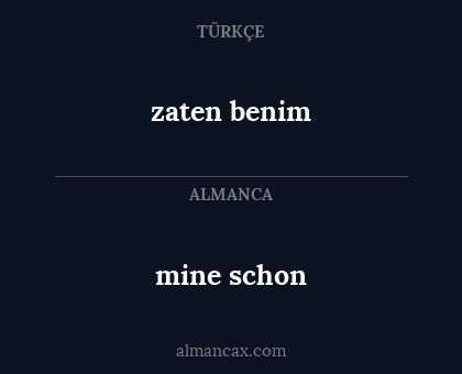 mine schon - zaten benim